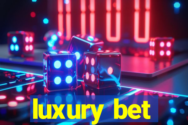 luxury bet