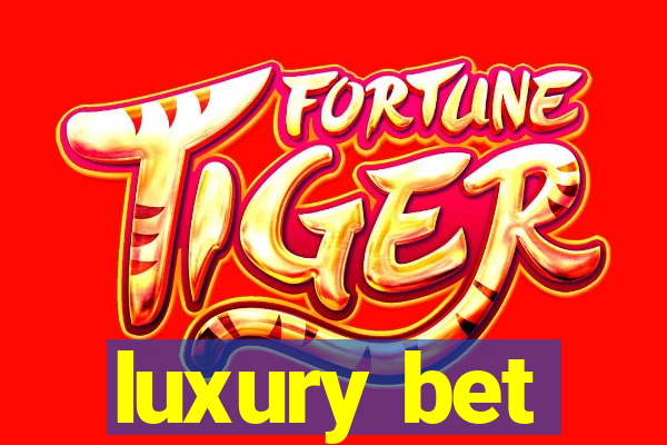 luxury bet