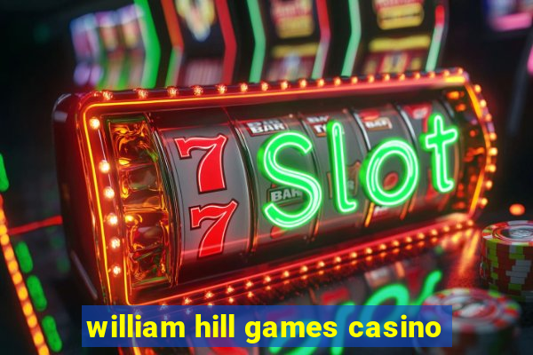 william hill games casino