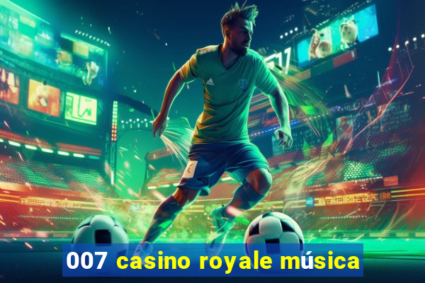 007 casino royale música