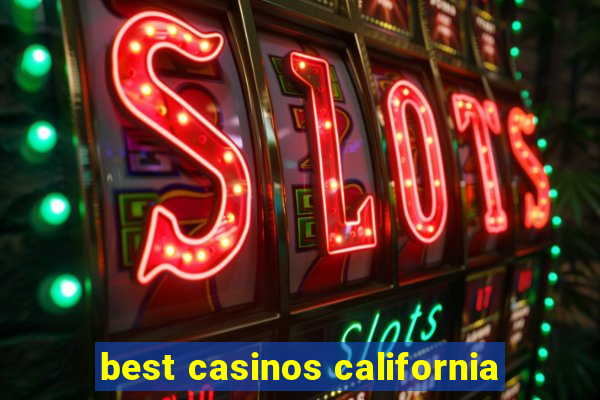 best casinos california