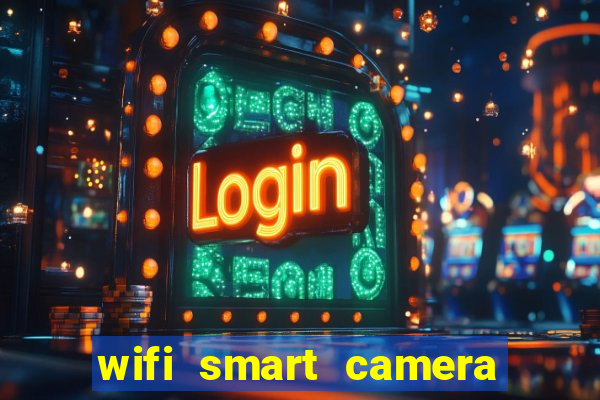 wifi smart camera easy to achieve real time remote viewing