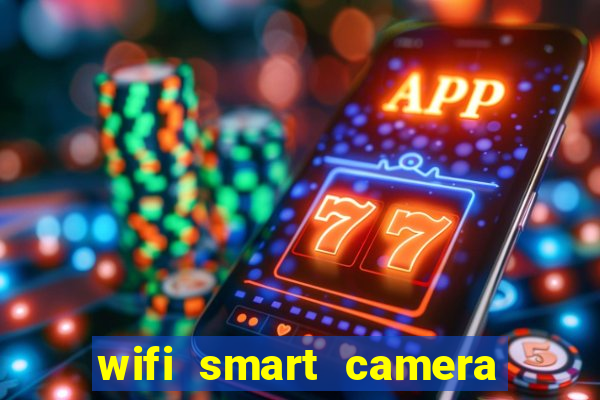 wifi smart camera easy to achieve real time remote viewing