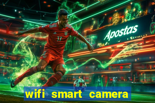 wifi smart camera easy to achieve real time remote viewing