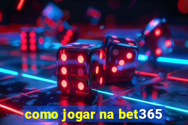 como jogar na bet365