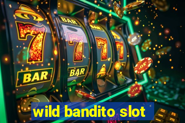 wild bandito slot