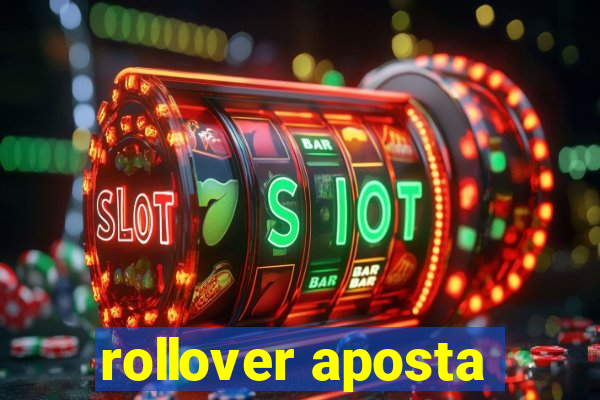 rollover aposta