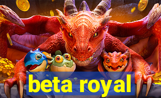 beta royal