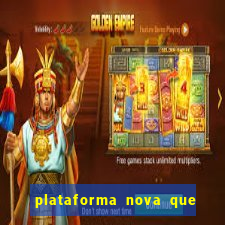 plataforma nova que da bonus