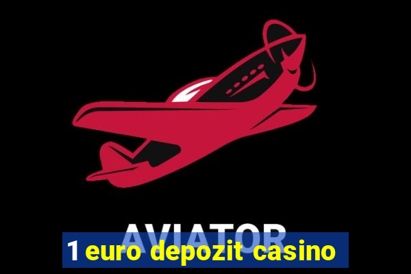 1 euro depozit casino