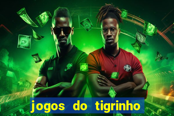 jogos do tigrinho com b么nus