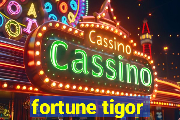 fortune tigor