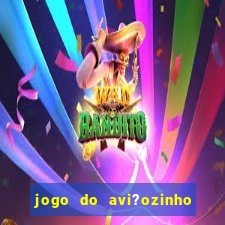 jogo do avi?ozinho estrela bet