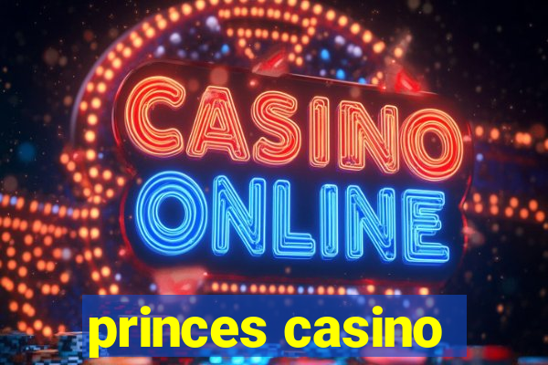 princes casino