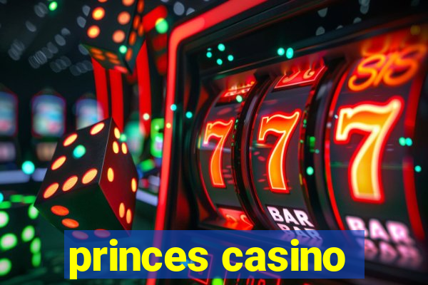 princes casino