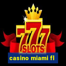 casino miami fl