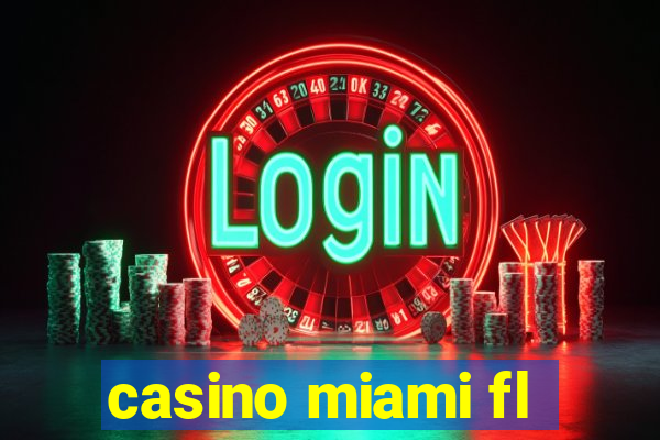 casino miami fl