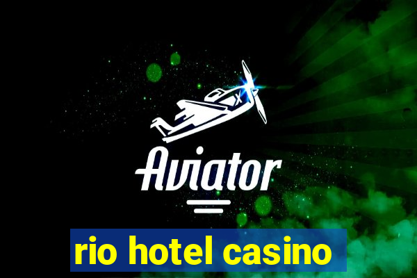 rio hotel casino