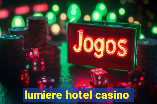 lumiere hotel casino