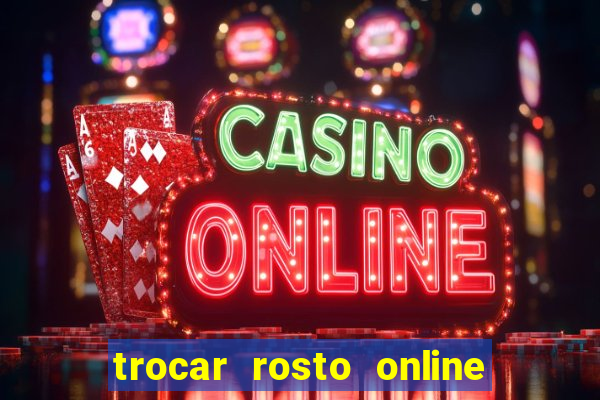 trocar rosto online grátis colocar rosto em vídeo online