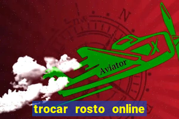 trocar rosto online grátis colocar rosto em vídeo online