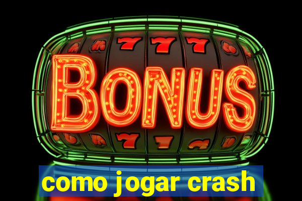 como jogar crash