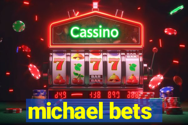 michael bets