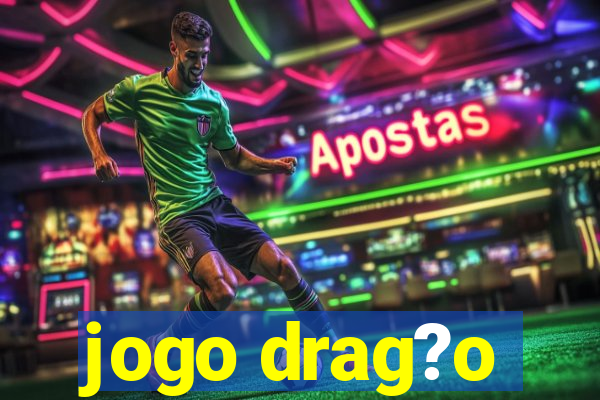 jogo drag?o