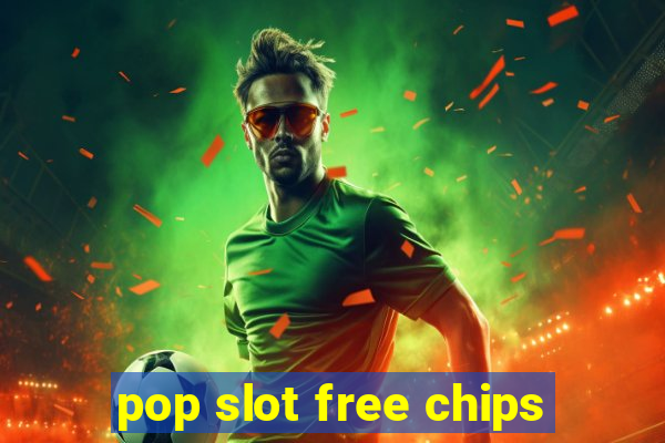 pop slot free chips