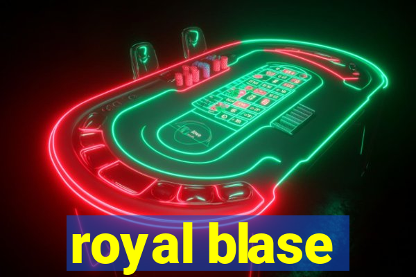 royal blase