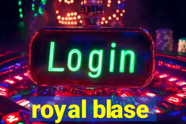 royal blase