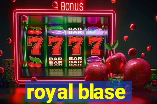 royal blase