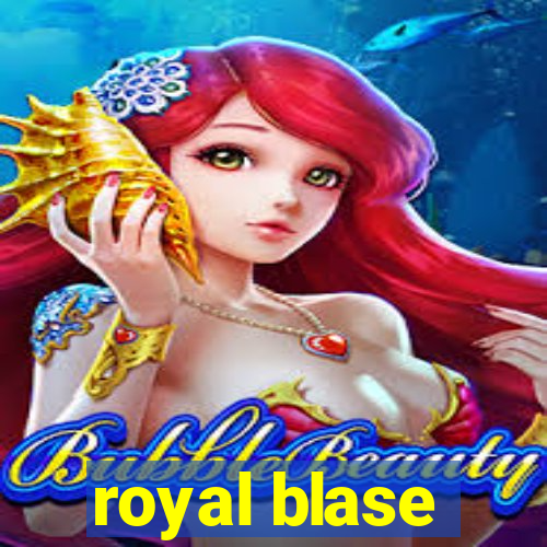 royal blase