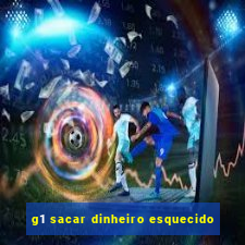 g1 sacar dinheiro esquecido