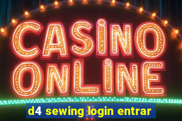 d4 sewing login entrar