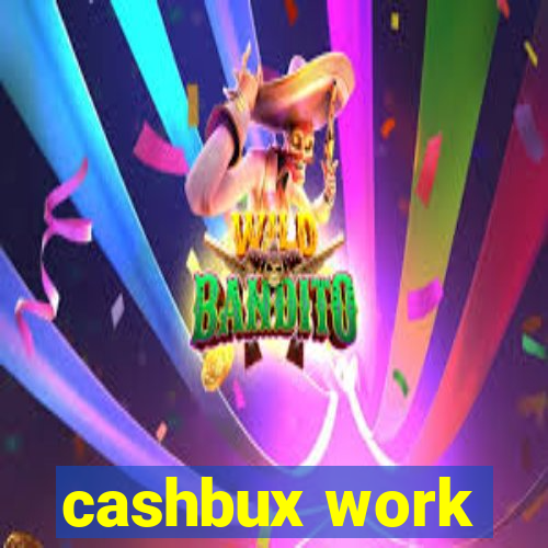 cashbux work