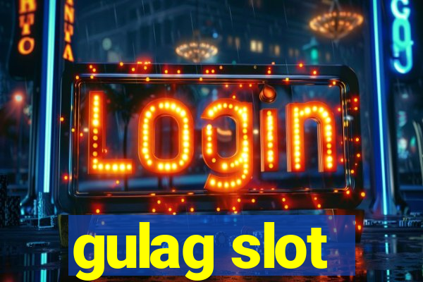 gulag slot