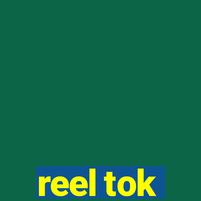 reel tok