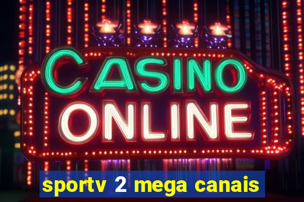 sportv 2 mega canais