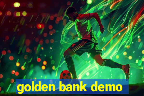 golden bank demo