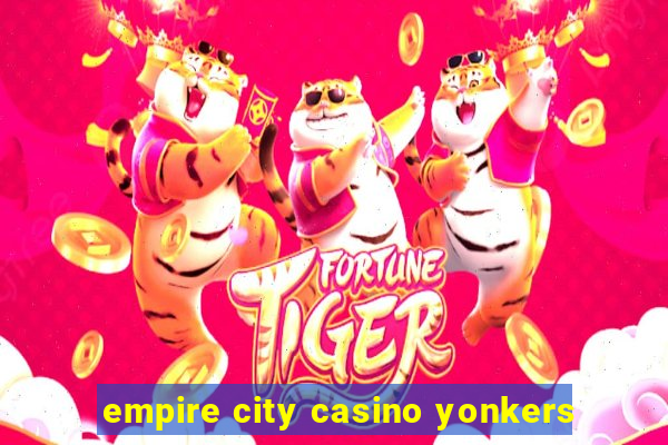 empire city casino yonkers