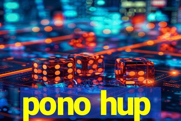 pono hup