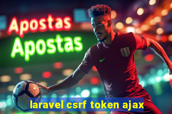 laravel csrf token ajax