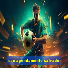 sac agendamento salvador