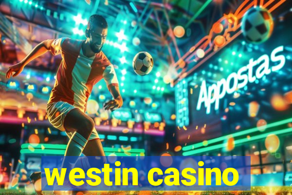 westin casino