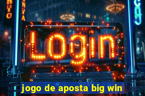 jogo de aposta big win