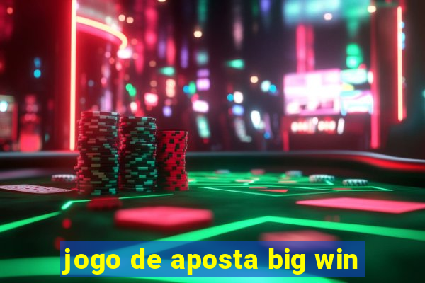 jogo de aposta big win