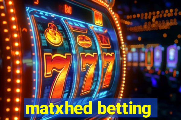 matxhed betting