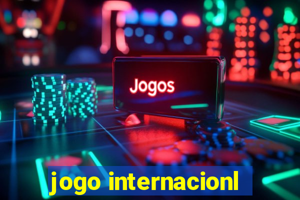 jogo internacionl