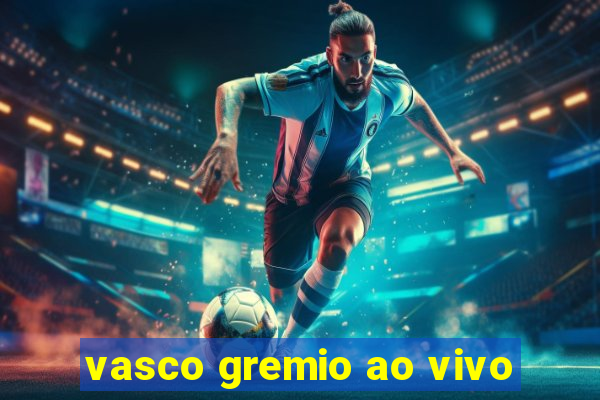 vasco gremio ao vivo